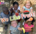 We Likes Fruits!