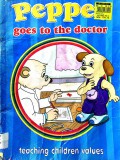 Pepper Goes To The Doctor (Teaching Children Value)