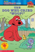 The Dog Who Cried Woof! (Clifford- The Big Red Dog)
