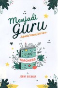 Menjadi Guru : Rahasia Senang Jadi Guru