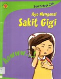 Aowww?! Ayo Mengenal Sakit Gigi-Seri Dokter Cilik