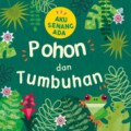 Aku Senang Ada: Pohon dan Tumbuhan