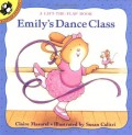 Emily'S Dance Class A Lift-The-Flap Book