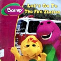Let'S Go To The Fire Station-Barney