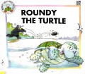Roundy The Turtle ?Moral Education Series?
