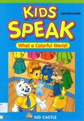 Kids Speak : What A Colorful World!