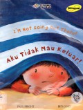 I'M Not Going Out There!-Aku Tidak Mau Keluar! Bilingual