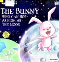 The Bunny Who Can Hop As High As The Moon