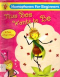 Miss Bee Wants To Be Homophones For Beginners