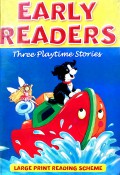 Early Readers Three Playtime Stories