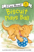 My First I Can Read: Biscuit Plays Ball