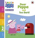 Learn With Peppa Pig Phonics Level 2 Book 2: Dear Peppa And Too Dark!