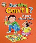 Our Emotions And Behaviour: But Why Can't I? (A Book About Rules)
