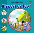 Airport Or Zoo? Little Grammar Books