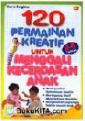 120 Permainan Kreatif Untuk Menggali Kecerdasan Anak 0-6 Tahun