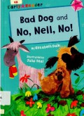 Early Reader: Bad Dog And No, Nell, No!