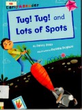 Early Reader: Tug! Tug! and Lots of Spots?