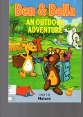 Ben and Bella The An Outdoor Adventure Unit 16 : Nature