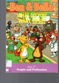 Ben and Bella What Do You Want To Be? Unit 17 : People and Professions