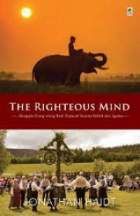 The Righteous Mind : Mengapa Orang Baik Terpecah Karena Politik dan Agama