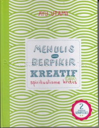 Menulis dan Berpikir Kreatif : Cara Spriritualisme Kritis Buku 2 Karya Panjang & Kompleks