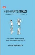 Buku Anti Kurus : Tip Bagi Pria untuk Menaikkan Berat Badan dan Bertubuh Atletis