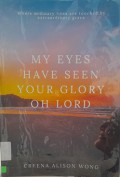 My Eyes Have Seen Your Glory  Oh Lord