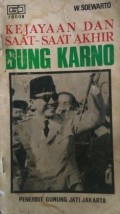 Kejayaan Dan Saat-Saat Akhir Bung Karno