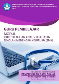 Guru pembelajar modul paket keahlian analis kesehatan SMK kelompok kompetensi D pemeriksaan batu ginjal, pembelajaran yang mendidik.