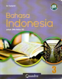 Bahasa Indonesia 3 Untuk SMA/MA Kelas XII Kurikulum 2013