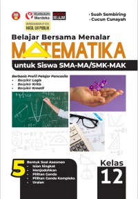 Belajar Bersama Menalar Matematika Untuk Siswa SMA-MA/SMK-MAK Kelas 12 Kurikulum Merdeka
