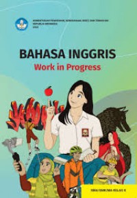 Bahasa Inggris Work In Progress Buku Siswa Untuk SMA/SMK/MA Kelas X