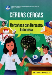 Cerdas Cergas Berbahasa Dan Bersastra Indonesia Buku Siswa SMA/SMK/MA Kelas XII