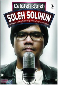 Celoteh Soleh : Soleh Solihun Blogger Yang (Kadang) Stand Up Comedian