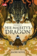 His Majesty`S Dragon : Naga Sang Kaisar (Temeraire #1)