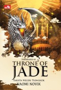 Throne Of Jade : Takhta Negeri Tiongkok (Temeraire #2)