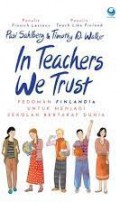 In Teachers We Trust : Pedoman Finlandia Untuk Menjadi Sekolah Bertaraf Dunia