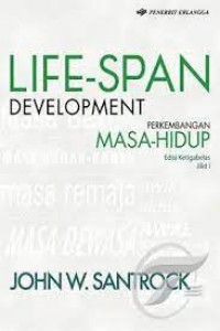 Life-Span Development: Perkembangan Masa-Hidup Jilid 1