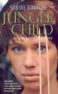 Jungle Child:Rinduku Pada Rimba Papua