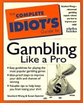The Complete Idiot's Guide To Gambling Like A Pro