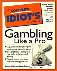 The Complete Idiot's Guide To Gambling Like A Pro