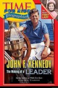 John F. Kennedy : The Making Of A Leader (Time For Kids Biographies)