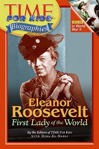 Eleanor Roosevelt : First Lady Of The World (Time For Kids Biographies)