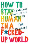 How To Stay Human In A F*Cked-Up World