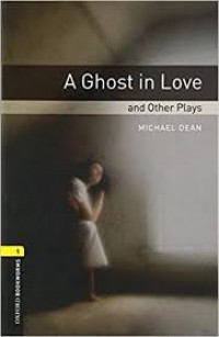 A Ghost In Love And Other Plays