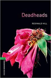 Deadheads : Oxford Bookworms 6