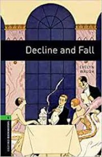 Decline And Fall : Oxford Bookworms 6