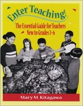 Enter Teaching! The Essential Guide For Teachers New To Grades 3-6