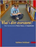 What's After Assessment?: Follow-Up Instruction For Phonics, Fluency, And Comprehension