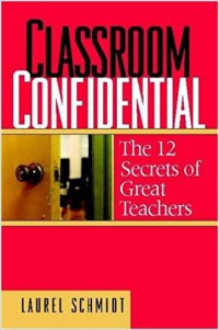 Classroom Confidential The 12 Secrets Of Great Teachers